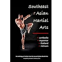 Southeast Asian Martial Arts: Cambodia, Myanmar, Thailand, Vietnam Southeast Asian Martial Arts: Cambodia, Myanmar, Thailand, Vietnam Paperback Kindle