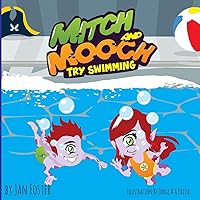 Mitch and Mooch Try Swimming: A story about first swimming lessons for children