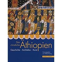 Das Christliche Athiopien: Geschichte, Architektur, Kunst (German Edition) Das Christliche Athiopien: Geschichte, Architektur, Kunst (German Edition) Hardcover