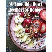 50 Smoothie Bowl Recipes for Home