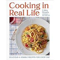 Cooking in Real Life: Delicious & Doable Recipes for Every Day (A Cookbook) Cooking in Real Life: Delicious & Doable Recipes for Every Day (A Cookbook) Hardcover Kindle Spiral-bound