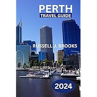 Perth Travel Guide 2024: Discover Western Australia's Coastal Gem Perth Travel Guide 2024: Discover Western Australia's Coastal Gem Paperback Kindle