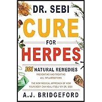 - Dr. Sebi - Cure for Herpes: 101 Natural Remedies: Preventing and Treating All Inflammations The New Medical Approach of How Your Body Can Heal Itself by Dr. Sebi (Dr. Sebi Remedies Book) - Dr. Sebi - Cure for Herpes: 101 Natural Remedies: Preventing and Treating All Inflammations The New Medical Approach of How Your Body Can Heal Itself by Dr. Sebi (Dr. Sebi Remedies Book) Hardcover Paperback