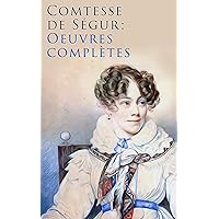 Comtesse de Ségur: Oeuvres complètes (French Edition) Comtesse de Ségur: Oeuvres complètes (French Edition) Kindle