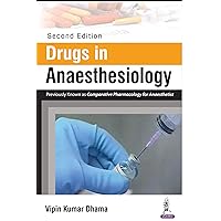 Drugs in Anaesthesiology (Previously Known as Comparative Pharmacology for Anaesthetist) Drugs in Anaesthesiology (Previously Known as Comparative Pharmacology for Anaesthetist) Kindle Paperback