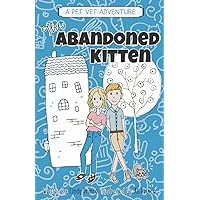 The Abandoned Kitten: The Pet Vet Series Book #1 The Abandoned Kitten: The Pet Vet Series Book #1 Paperback Kindle Hardcover