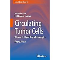 Circulating Tumor Cells: Advances in Liquid Biopsy Technologies (Current Cancer Research) Circulating Tumor Cells: Advances in Liquid Biopsy Technologies (Current Cancer Research) Hardcover Kindle