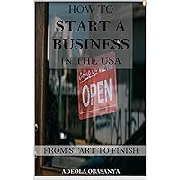 How To Start A Business: From Start To Finish (The Ultimate Business Bundle)