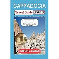 Cappadocia Travel Guide 2024: The Updated Travel Guide to Experiencing the Ancient Wonders,Secret Treasures,Cuisine, Insider's Tips, Hot Air Balloon Rides & Quad Biking Adventures to the Land of Fai Cappadocia Travel Guide 2024: The Updated Travel Guide to Experiencing the Ancient Wonders,Secret Treasures,Cuisine, Insider's Tips, Hot Air Balloon Rides & Quad Biking Adventures to the Land of Fai Paperback Kindle Hardcover
