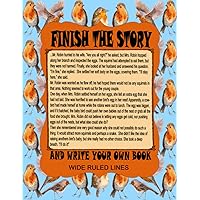 Finish The Story Writing Prompt: Robin Birds Nest Theme Single Story Starter Journal For Kids Who Want To Write Your Own Book, 8.5x11 Tween Writer's ... Writer's Creativity Storytelling Journal Finish The Story Writing Prompt: Robin Birds Nest Theme Single Story Starter Journal For Kids Who Want To Write Your Own Book, 8.5x11 Tween Writer's ... Writer's Creativity Storytelling Journal Paperback