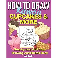 HOW TO DRAW KAWAII CUPCAKES AND MORE: A Step-By-Step Grid Copy Drawing and Sketchbook with a Kawaii Dessert Theme for Kids to Learn to Draw Cute ... Year olds. (How to Draw Grid Copy Method) HOW TO DRAW KAWAII CUPCAKES AND MORE: A Step-By-Step Grid Copy Drawing and Sketchbook with a Kawaii Dessert Theme for Kids to Learn to Draw Cute ... Year olds. (How to Draw Grid Copy Method) Paperback Kindle