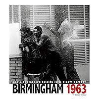 Birmingham 1963: How a Photograph Rallied Civil Rights Support (Captured History) Birmingham 1963: How a Photograph Rallied Civil Rights Support (Captured History) Paperback Kindle Audible Audiobook Library Binding