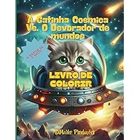 A Gatinha Cósmica vs. O Devorador de Mundos: Historia de Colorir (Portuguese Edition)