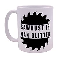 Rogue River Tactical Funny Dad Coffee Mug Dad Sawdust Is Man Glitter Novelty Cup Great Gift Idea For Him Men Father Husband Grandfather