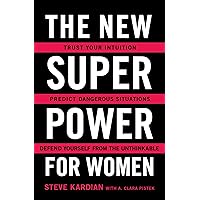 The New Superpower for Women: Trust Your Intuition, Predict Dangerous Situations, and Defend Yourself from the Unthinkable The New Superpower for Women: Trust Your Intuition, Predict Dangerous Situations, and Defend Yourself from the Unthinkable Paperback Audible Audiobook Kindle