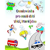 Omalovánka pro malé děti Věci, které jdou: Dětské první vybarvování.Auta, hasičské auto, sanitka, policejní auto, věk 1+ (Czech Edition)