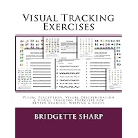 Visual Tracking Exercises: Visual Perception, Visual Discrimination & Visual Tracking Exercises for Better Reading, Writing & Focus Visual Tracking Exercises: Visual Perception, Visual Discrimination & Visual Tracking Exercises for Better Reading, Writing & Focus Paperback