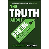 The Truth About Pricing: How to Apply Behavioral Economics So Customers Buy (Value Based Pricing, What Your Buyer Values) The Truth About Pricing: How to Apply Behavioral Economics So Customers Buy (Value Based Pricing, What Your Buyer Values) Paperback Audible Audiobook Kindle Audio CD