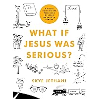 What If Jesus Was Serious?: A Visual Guide to the Teachings of Jesus We Love to Ignore What If Jesus Was Serious?: A Visual Guide to the Teachings of Jesus We Love to Ignore Paperback Kindle Audible Audiobook