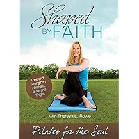 Shaped By Faith: Pilates For The Soul Shaped By Faith: Pilates For The Soul DVD