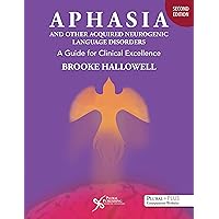 Aphasia and Other Acquired Neurogenic Language Disorders: A Guide for Clinical Excellence, Second Edition