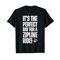 It's the perfect day for a zipline ride Sport Hobby T-Shirt