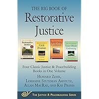 The Big Book of Restorative Justice: Four Classic Justice & Peacebuilding Books in One Volume (Justice and Peacebuilding) The Big Book of Restorative Justice: Four Classic Justice & Peacebuilding Books in One Volume (Justice and Peacebuilding) Paperback Audible Audiobook Kindle