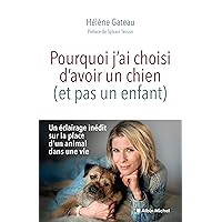 Pourquoi j'ai choisi d'avoir un chien (et pas un enfant) (French Edition) Pourquoi j'ai choisi d'avoir un chien (et pas un enfant) (French Edition) Kindle Paperback