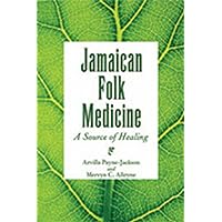 Jamaican Folk Medicine: A Source Of Healing Jamaican Folk Medicine: A Source Of Healing Paperback Kindle