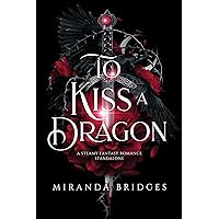 To Kiss a Dragon: Steamy Fantasy Romance Standalone (Lords of Forbidden Fantasy Book 1) To Kiss a Dragon: Steamy Fantasy Romance Standalone (Lords of Forbidden Fantasy Book 1) Kindle Paperback