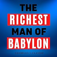 The Richest Man in Babylon The Richest Man in Babylon Audible Audiobook Kindle Hardcover Paperback Mass Market Paperback Spiral-bound Audio CD