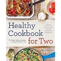 Healthy Cookbook for Two: 175 Simple, Delicious Recipes to Enjoy Cooking for Two Healthy Cookbook for Two: 175 Simple, Delicious Recipes to Enjoy Cooking for Two Paperback Kindle