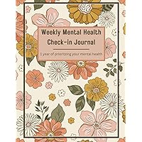 Weekly Mental Health Check-In Journal | 1 Year of Prioritizing Your Mental Health | Weekly Prompts | Empowering Quotes | Space for Journaling Weekly Mental Health Check-In Journal | 1 Year of Prioritizing Your Mental Health | Weekly Prompts | Empowering Quotes | Space for Journaling Paperback