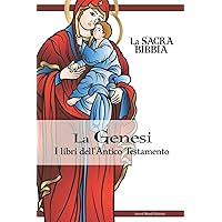 La Genesi - I Libri dell'Antico Testamento: LA SACRA BIBBIA (Sacred Mundi Edizioni) (Italian Edition)
