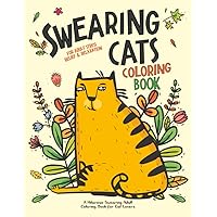 Swearing Cats: A Hilarious Adult Coloring Book for Cats Lovers: Cursing Cat Coloring Book for adults Swearing Cats: A Hilarious Adult Coloring Book for Cats Lovers: Cursing Cat Coloring Book for adults Paperback