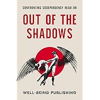 Out of the Shadows: Confronting Codependency Head-On Out of the Shadows: Confronting Codependency Head-On Kindle Paperback