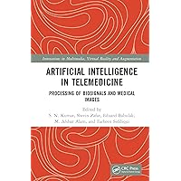 Artificial Intelligence in Telemedicine: Processing of Biosignals and Medical images (Innovations in Multimedia, Virtual Reality and Augmentation) Artificial Intelligence in Telemedicine: Processing of Biosignals and Medical images (Innovations in Multimedia, Virtual Reality and Augmentation) Kindle Hardcover
