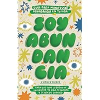 Soy Abundancia: Guía para manifestar abundancia en tu vida (Spanish Edition)