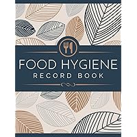 Food Hygiene Record Book: Track Temperatures, Cleaning Checklist & Food Wastes | Sanitation and Food Safety Management Log Book for Restaurants, Cafes, Caterers, Commercial Kitchens