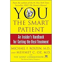 YOU: The Smart Patient: An Insider's Handbook for Getting the Best Treatment YOU: The Smart Patient: An Insider's Handbook for Getting the Best Treatment Paperback Kindle Hardcover