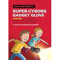 Nick and Tesla's Super-Cyborg Gadget Glove: A Mystery with a Blinking, Beeping, Voice-Recording Gadget Glove You Can Build Yourself Nick and Tesla's Super-Cyborg Gadget Glove: A Mystery with a Blinking, Beeping, Voice-Recording Gadget Glove You Can Build Yourself Hardcover Kindle Paperback