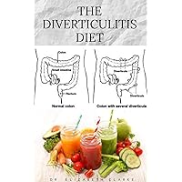 THE DIVERTICULITIS DIET: Easy Diet Guide for People with Diverticulitis: Includes Delicious Recipe Food list Meal Plan and Cookbook THE DIVERTICULITIS DIET: Easy Diet Guide for People with Diverticulitis: Includes Delicious Recipe Food list Meal Plan and Cookbook Kindle Paperback