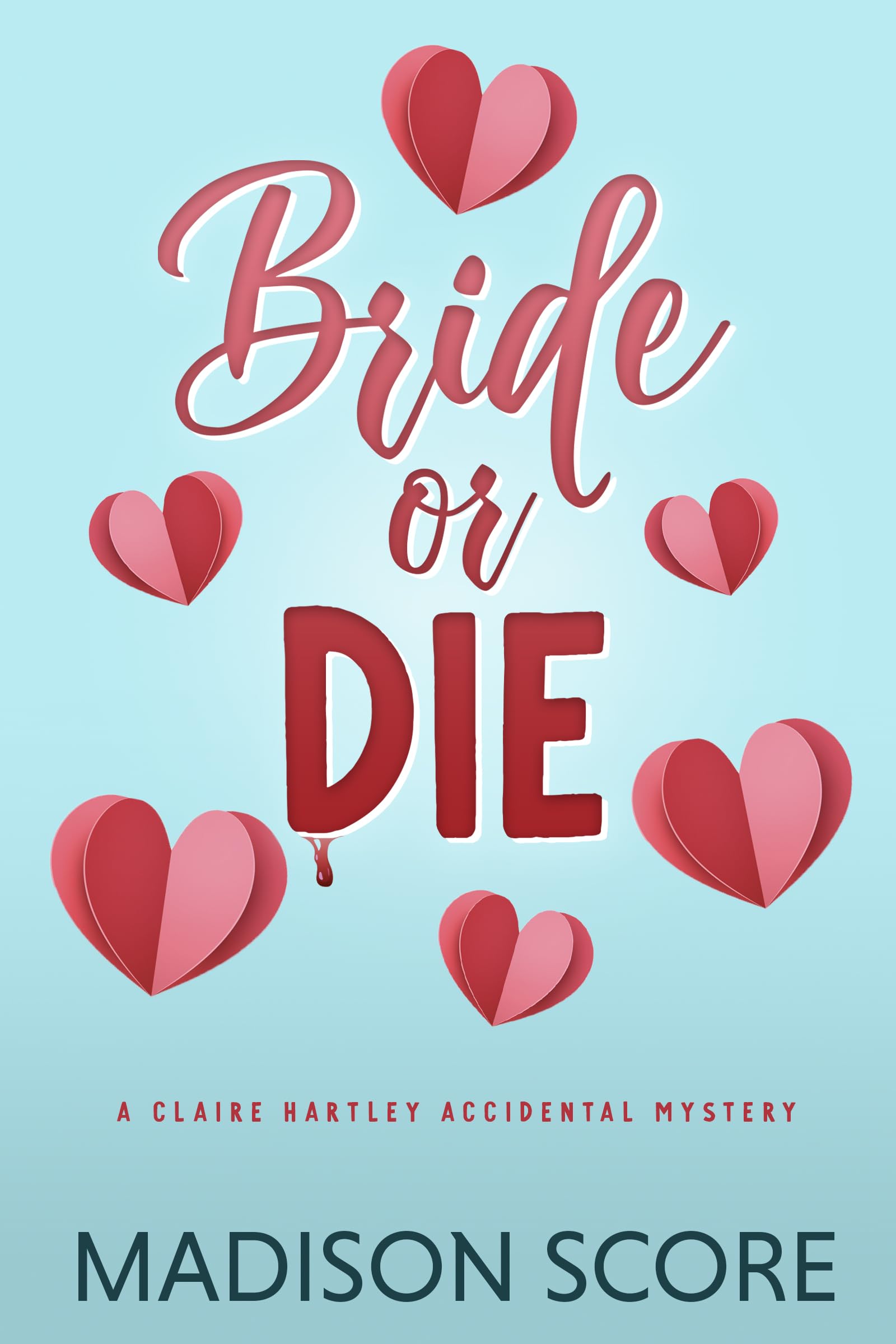 Bride or Die (Claire Hartley Accidental Mystery Book 1)