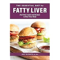 The Essential Diet for Fatty Liver: Nutrition Guide and Recipes to Heal Your Body The Essential Diet for Fatty Liver: Nutrition Guide and Recipes to Heal Your Body Paperback Kindle