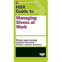 HBR Guide to Managing Stress at Work (HBR Guide Series) HBR Guide to Managing Stress at Work (HBR Guide Series) Paperback Audible Audiobook Kindle Hardcover MP3 CD