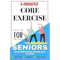CORE EXERCISE FOR SENIORS : A Comprehensive Guide to Enhance Energy, Foster Balance, Increase Strength, and Cultivate Confidence for an Active Aging Lifestyle ... pictures. (Fitness for seniors Book 1) CORE EXERCISE FOR SENIORS : A Comprehensive Guide to Enhance Energy, Foster Balance, Increase Strength, and Cultivate Confidence for an Active Aging Lifestyle ... pictures. (Fitness for seniors Book 1) Kindle Paperback