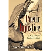 Poetic Injustice: A True Story of Forbidden Love Poetic Injustice: A True Story of Forbidden Love Kindle Hardcover Paperback