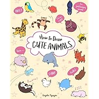 How to Draw Cute Animals (Volume 2) (Draw Cute Stuff) How to Draw Cute Animals (Volume 2) (Draw Cute Stuff) Paperback Kindle