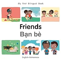 My First Bilingual Book–Friends (English–Vietnamese) My First Bilingual Book–Friends (English–Vietnamese) Board book Kindle