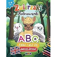 Zwierzaki Kolorowanki: Rysuj i Ucz Się Alfabetu Angielskiego od 4 Lat (Polish Edition)